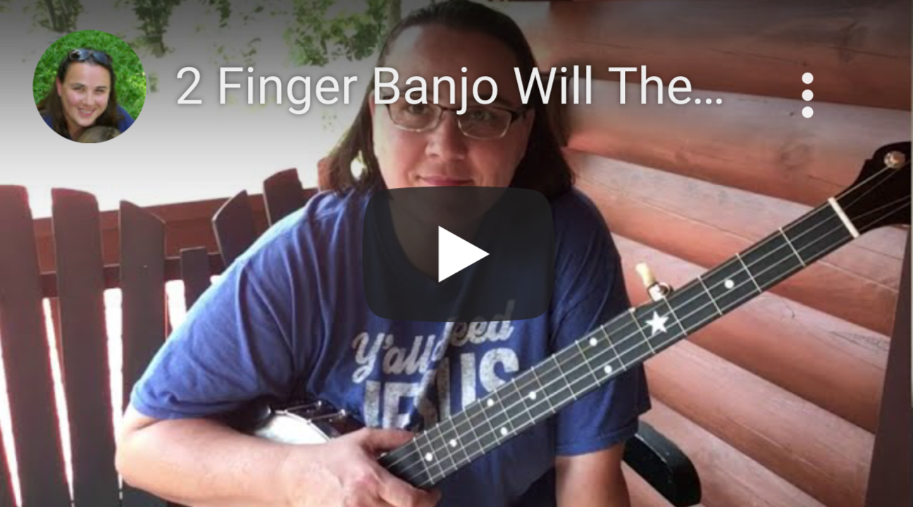 Will The Circle Be Unbroken 2 Finger Banjo – New Tabs and TEF