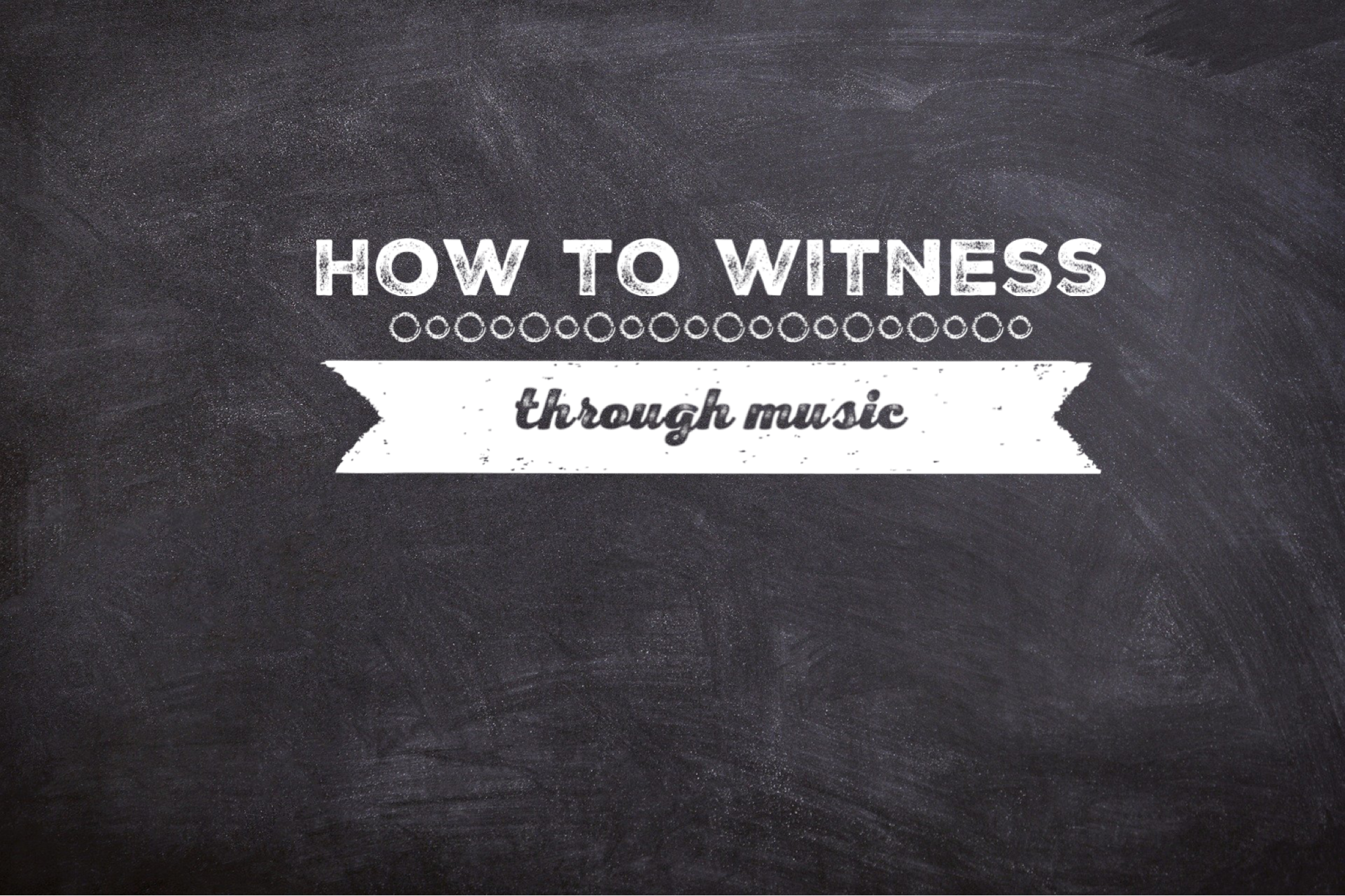 How to use music to witness to others