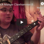 Away In A Manger Clawhammer with TABS