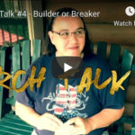 Porch Talk #4 – Builder or Breaker