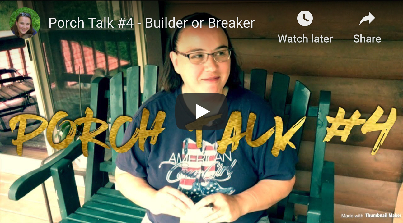 Porch Talk #4 – Builder or Breaker