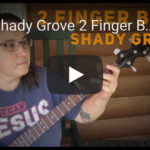 Shady Grove 2 Finger Banjo note by note