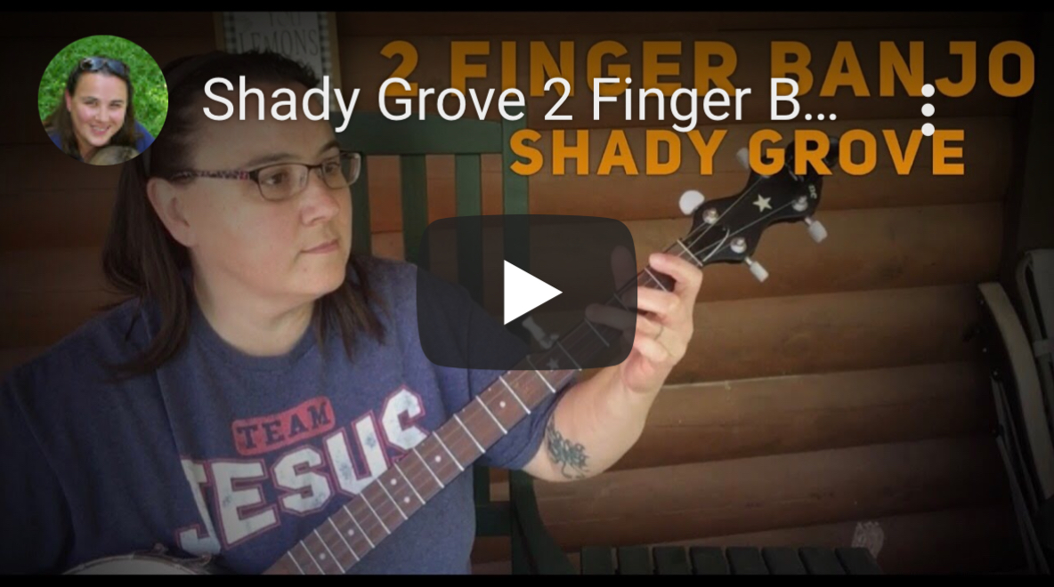 Shady Grove 2 Finger Banjo note by note